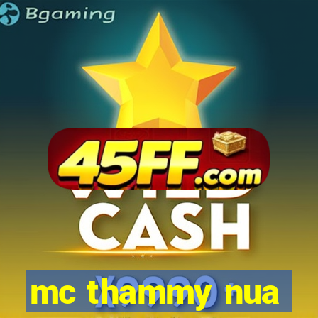 mc thammy nua